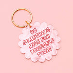 'Do something Nice For Yourself Today' Acrylic Keyring